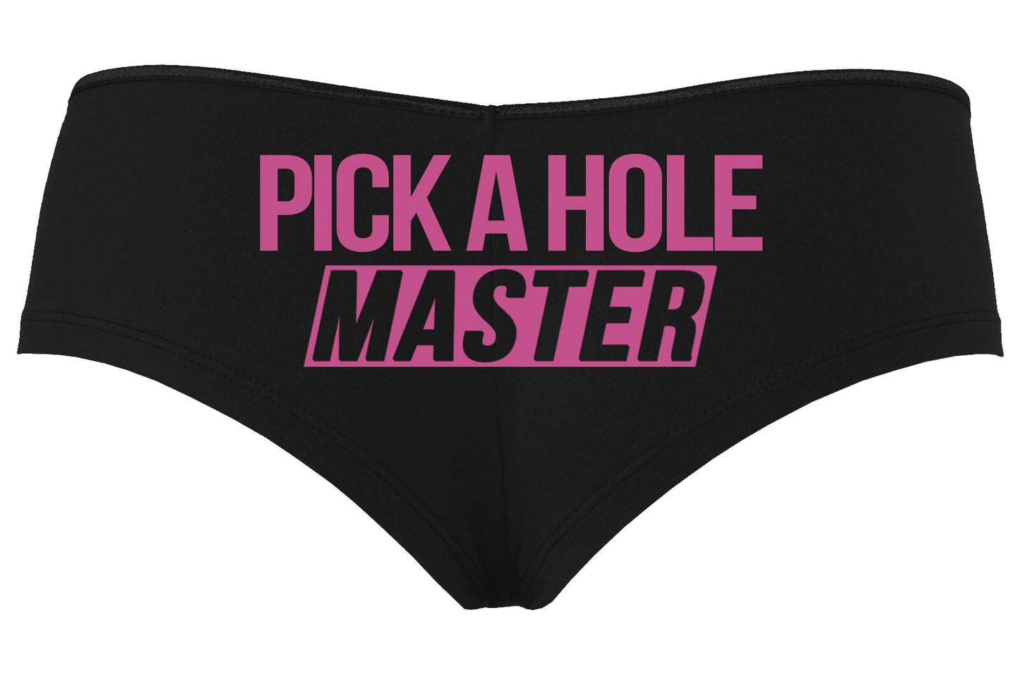 Pick a Hole, Master • Black Boyshorts • Choose Your Color Text