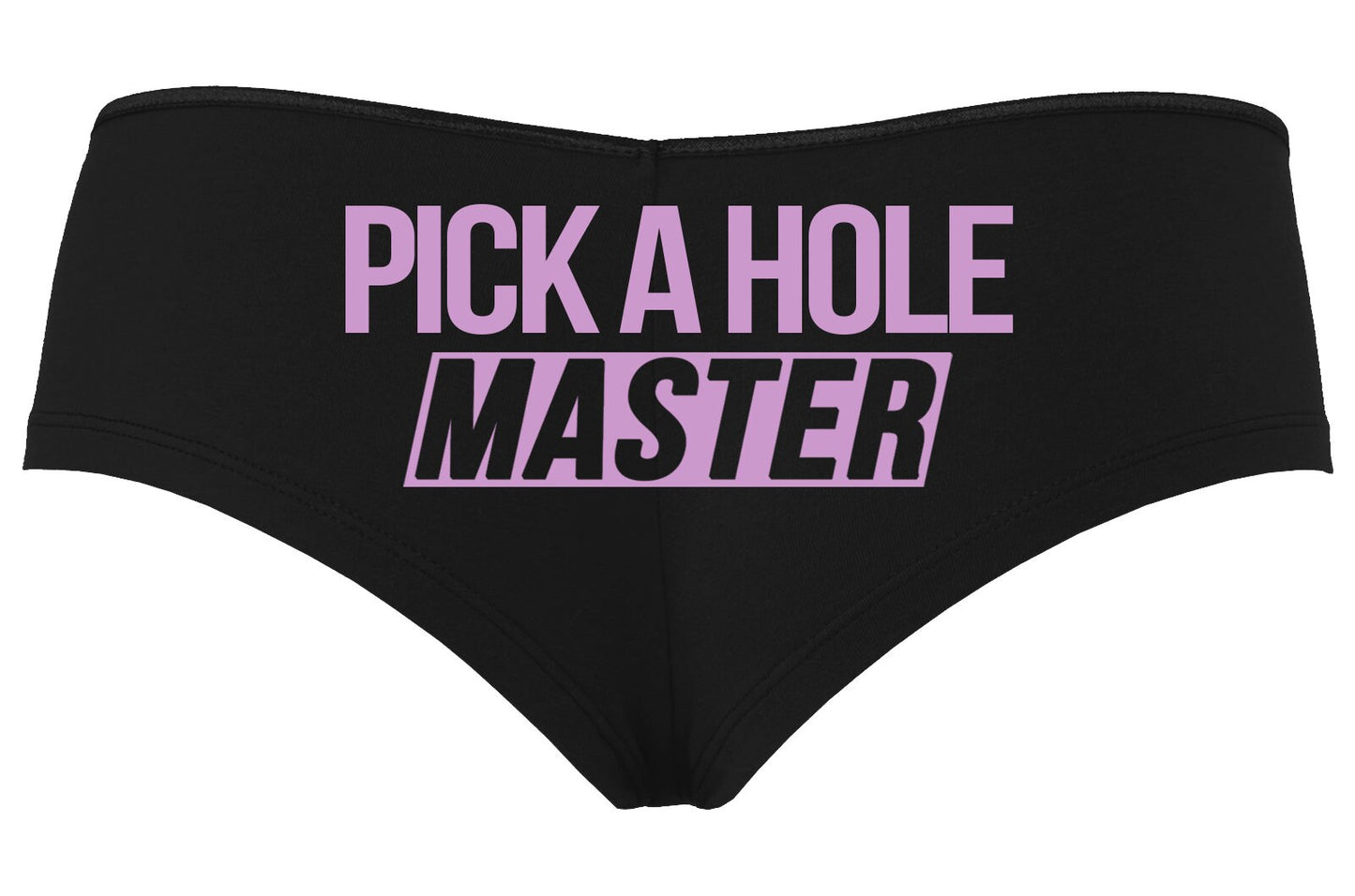 Pick a Hole, Master • Black Boyshorts • Choose Your Color Text
